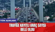 TÜİK açıkladı: Trafiğe kayıtlı araç sayısı belli oldu