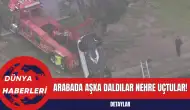 Arabada Aşka Daldılar Nehre Uçtular!