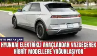 Hyundai Elektrikli Araçlardan Vazgeçerek Hibrit Modellere Yoğunlaşıyor