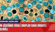 M-çiçeğinde riskli gruplar daha dikkatli olmalı