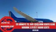 ITA Airways Tel Aviv Uçuşlarını Askıya Alma Kararını 3 Eylül'e Kadar Uzattı