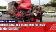 Burdur-Antalya karayolunda sollama denemesi feci bitti!