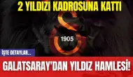 Galatsaray'dan Yıldız Hamlesi! 2 Yıldızı Kadrosuna Kattı