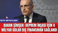 Bakan Şimşek: Deprem inşası için 4 milyar dolar dış finansman sağlandı