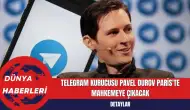 Telegram Kurucusu Pavel Durov Paris'te Mahkemeye Çıkacak