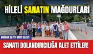 Sanatı dolandırıcılığa alet ettiler! Mağdur sayısı 800'e ulaştı