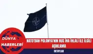 NATO'dan Polonya'nın Rus İHA İhlali ile İlgili Açıklama