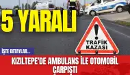 Kızıltepe'de Ambulans ile Otomobil Çarpıştı: 5 Yaralı