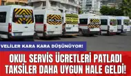 Okul servis ücretleri patladı taksiler daha uygun hale geldi!