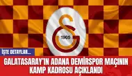 Galatasaray’ın Adana Demirspor Maçının Kamp Kadrosu Açıklandı