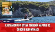 Kastamonu'da Batan Teknenin Kaptanı 12 Gündür Bulunamadı