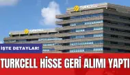 Turkcell hisse geri alımı yaptı