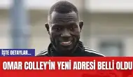 Omar Colley'in Yeni Adresi Belli Oldu