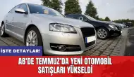 AB'de Temmuz'da yeni otomobil satışları yükseldi