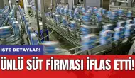 Ünlü süt firması iflas etti!