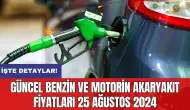 Güncel benzin ve motorin akaryakıt fiyatları 25 Ağustos 2024