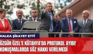 Özgür Özel'e Kütahya'da protokol ayıbı! Konuşmalarda söz hakkı verilmedi