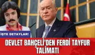 Devlet Bahçeli'den Ferdi Tayfur talimatı