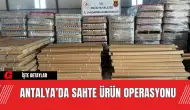 Antalya’da Sahte Ürün Operasyonu