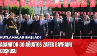 Adana'da 30 Ağustos Zafer Bayramı coşkusu