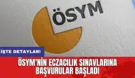 ÖSYM'nin eczacılık sınavlarına başvurular başladı