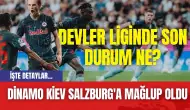 Dinamo Kiev Salzburg'a Mağlup Oldu!