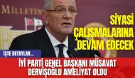 İYİ Parti Genel Başkanı Müsavat Dervişoğlu Ameliyat Oldu