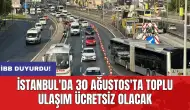 İstanbul'da 30 Ağustos'ta toplu ulaşım ücretsiz olacak