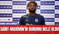 Derbide Sakatlanmıştı! Saint-Maximin'in Durumu Belli Oldu