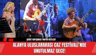 Alanya Uluslararası Caz Festivali’nde Unutulmaz Gece!