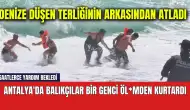 Antalya'da denize düşen genci balıkçılar kurtardı