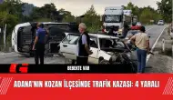 Adana'nın Kozan İlçesinde Trafik Kazası: 4 Yaralı!