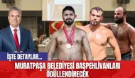 Muratpaşa Belediyesi Başpehlivanları Ödüllendirecek