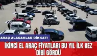 Araç alacaklar dikkat! İkinci el araç fiyatları bu yıl ilk kez dibi gördü