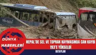 Nepal’de Sel Ve Toprak Kaymasında Can Kaybı 193’e Yükseldi