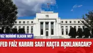 FED Faiz Kararı Saat Kaçta Açıklanacak? Faiz İndirimi Olacak mı?