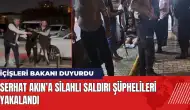 Serhat Akın’a silahlı saldırı şüphelileri yakalandı!