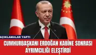 Cumhurbaşkanı Erdoğan Kabine Sonrası Ayrımcılığı Eleştirdi