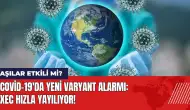 Covid-19'da yeni varyant alarmı: XEC yayılıyor! Aşılar etkili mi?