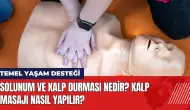 Solunum ve kalp durması nedir? Kalp masajı nasıl yapılır?