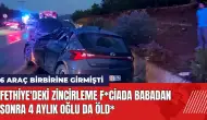 Fethiye'deki zincirleme f*ciada babadan sonra 4 aylık oğlu da öld*