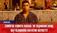 İzmir'de Parkta Kavga: 19 Yaşındaki Genç Bıç*klanarak Hayatını Kaybetti