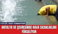 Antalya ve Çevresinde Hava Sıcaklıkları Yükseliyor