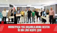 Muratpaşa YKS Başarılılarına Destek: 10 Bin Lira Hediye Çeki