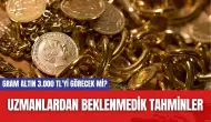 Gram altın 3.000 TL'yi görecek mi? Uzmanlardan beklenmedik tahminler