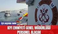 Kıyı Emniyeti Genel Müdürlüğü Personel Alacak: İşte Başvuru Tarihi