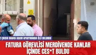 Fatura Görevlisi Merdivende Kanlar İçinde Ces*t Buldu