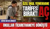 Özel okul yemekhane tarifesi aç bıraktı! Okullar ticarethaneye dönüştü