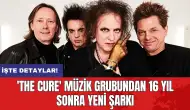 'The Cure' müzik grubundan 16 yıl sonra yeni şarkı