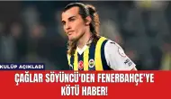 Çağlar Söyüncü'den Fenerbahçe'ye Kötü Haber! Kulüp Açıkladı